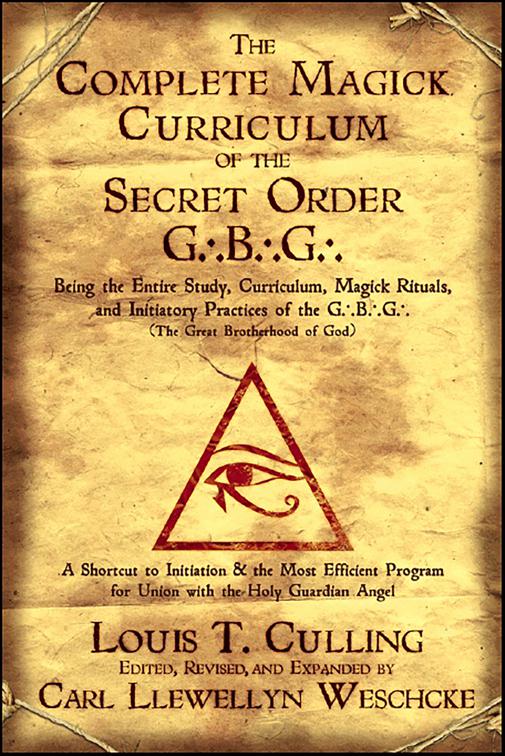 Complete Magick Curriculum of the Secret Order G.B.G., The Great Brotherhood of God