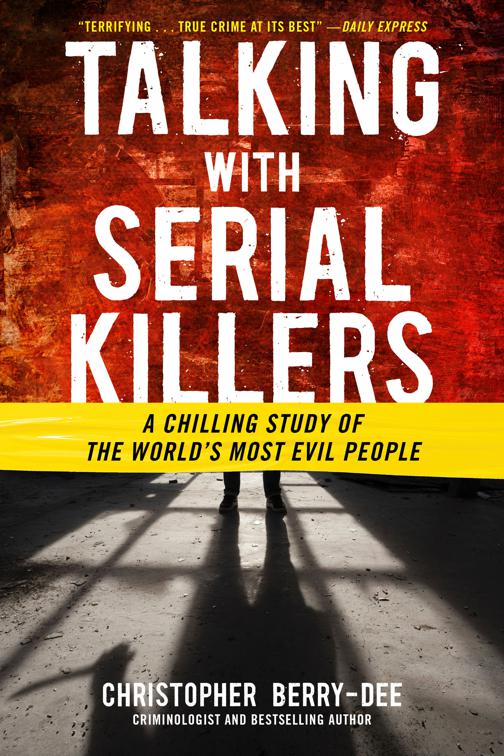 Talking with Serial Killers: A Chilling Study of the World&#x27;s Most Evil People, Talking with Serial Killers