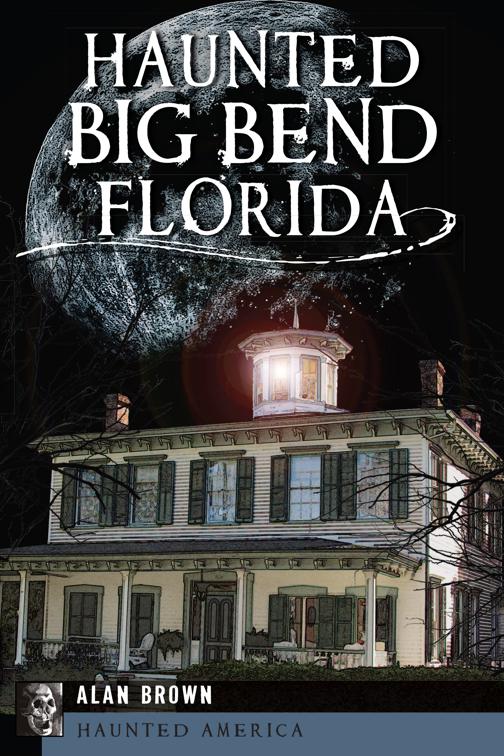 This image is the cover for the book Haunted Big Bend, Florida, Haunted America