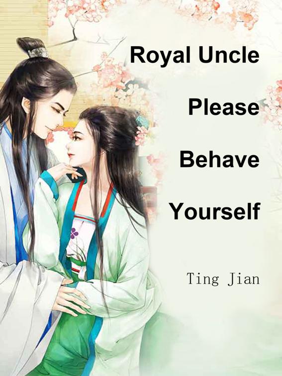 This image is the cover for the book Royal Uncle, Please Behave Yourself, Volume 1
