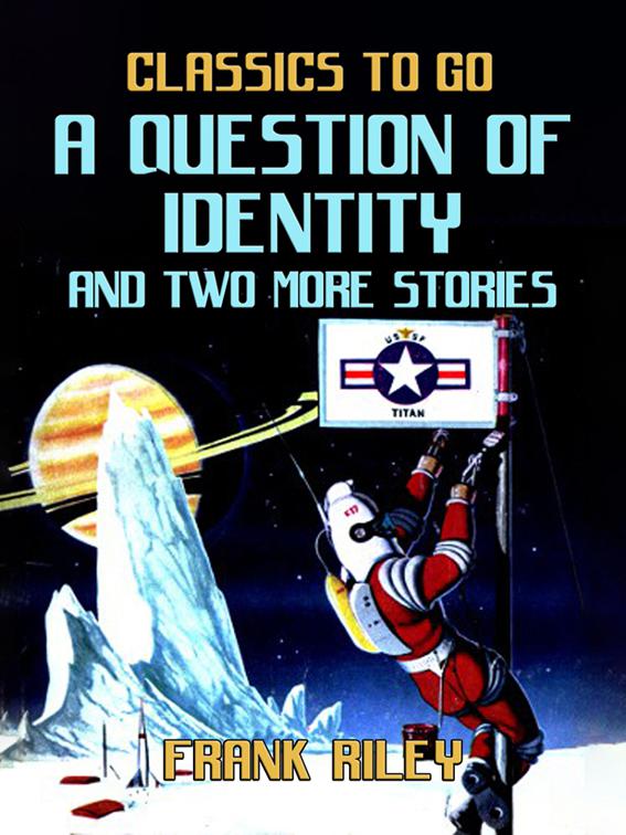 A Question Of Identity and two more stories, Classics To Go