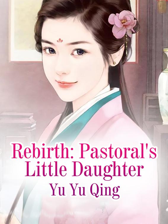Rebirth: Pastoral&#x27;s Little Daughter, Volume 1