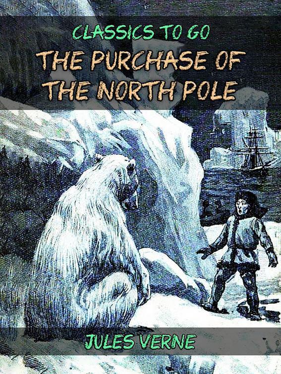 The Purchase Of The North Pole, Classics To Go