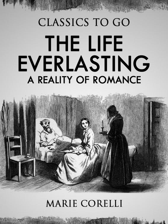 The Life Everlasting: A Reality of Romance, Classics To Go