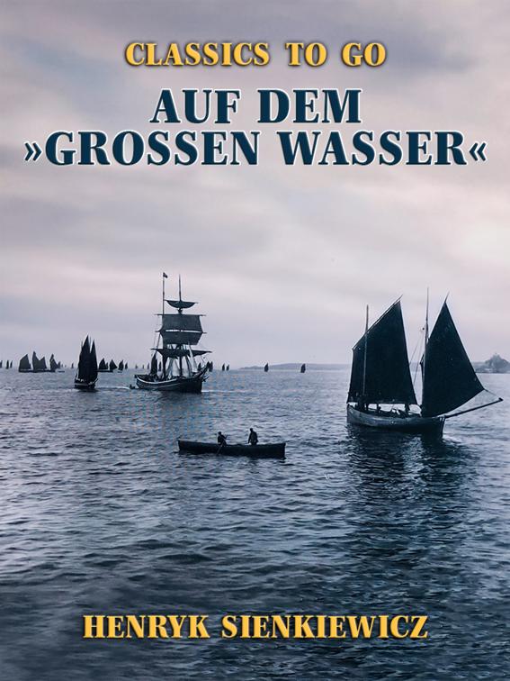 Auf dem »großen Wasser«, Classics To Go