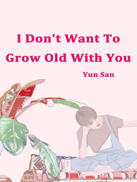 I Don&#x27;t Want To Grow Old With You, Volume 1