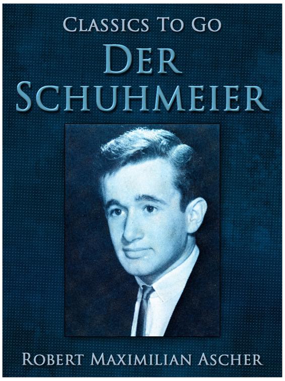 Der Schuhmeier, Classics To Go