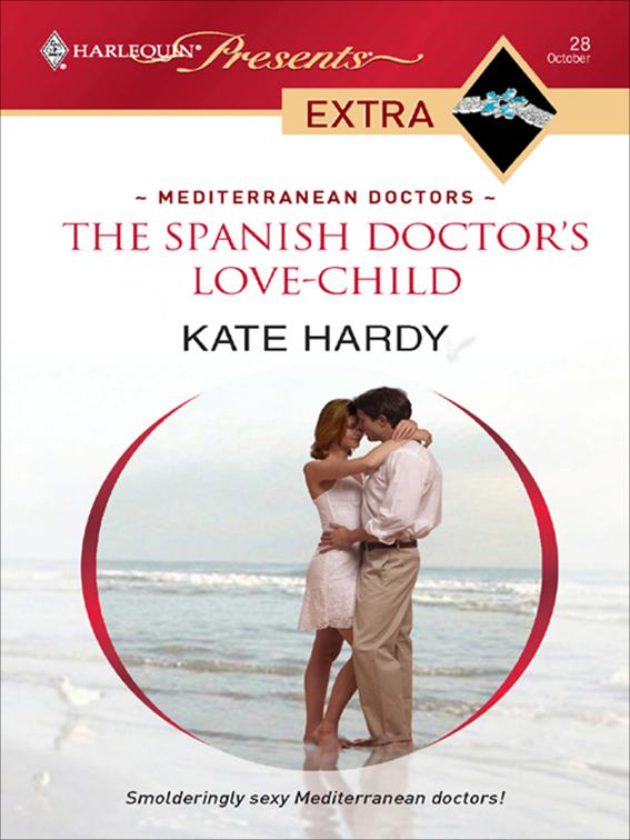 Spanish Doctor&#x27;s Love-Child, Mediterranean Doctors