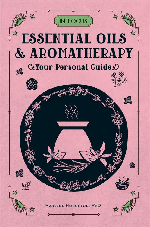 Essential Oils &amp; Aromatherapy, In Focus