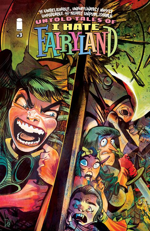 UNBELIEVABLE UNFORTUNATELY MOSTLY UNREADABLE AND NEARLY UNPUBLISHABLE UNTOLD TALES OF I HATE FAIRYLAND #3, I Hate Fairyland