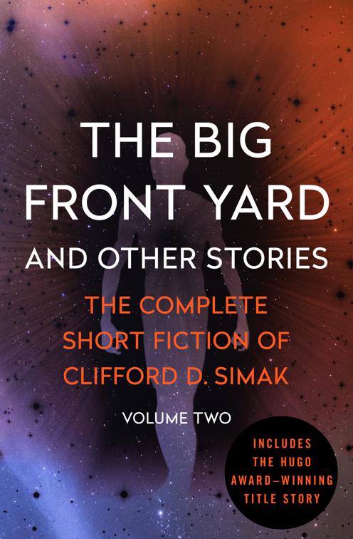 Big Front Yard, The Complete Short Fiction of Clifford D. Simak