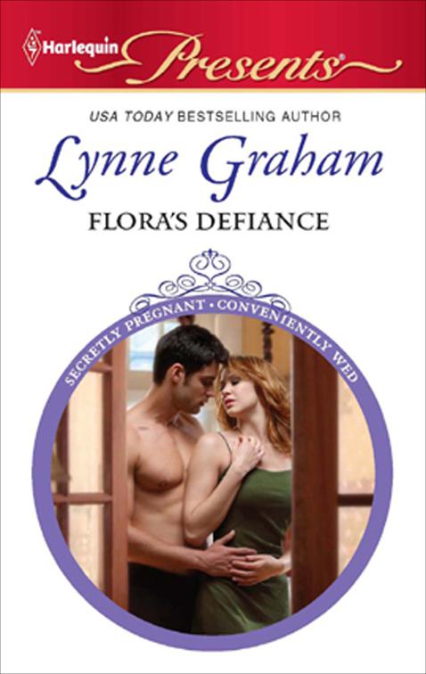 Flora&#x27;s Defiance, Secretly Pregnant . . . Conveniently Wed!