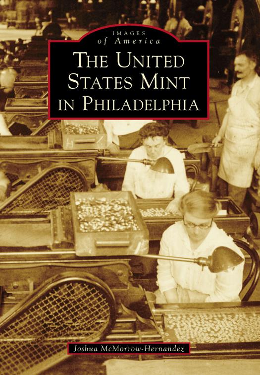 This image is the cover for the book United States Mint in Philadelphia, Images of America