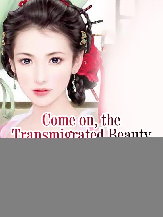 Come on, the Transmigrated Beauty, Volume 1