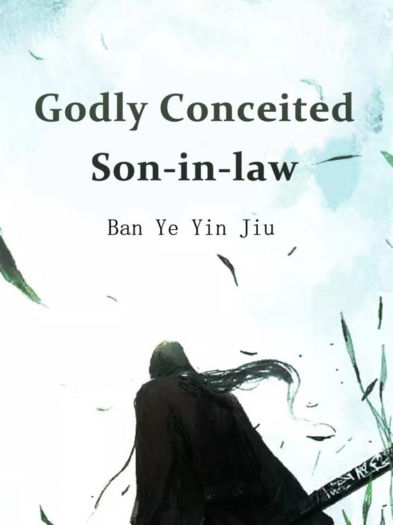 This image is the cover for the book Godly Conceited Son-in-law, Volume 1