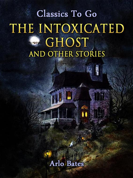 The Intoxicated Ghost, and other stories, Classics To Go