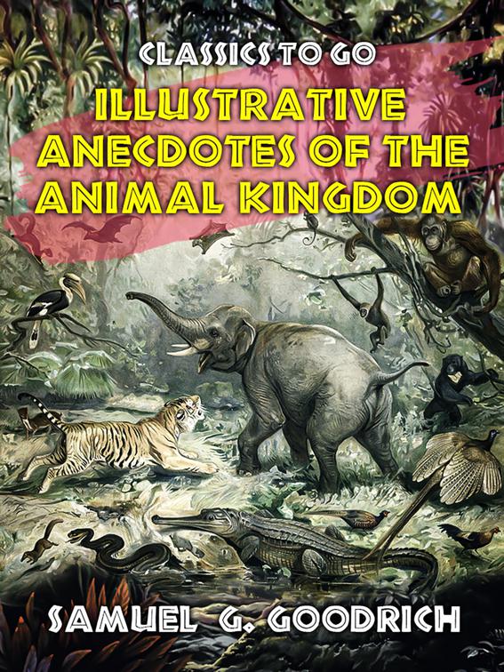 Illustrative Anecdotes of the Animal Kingdom, Classics To Go