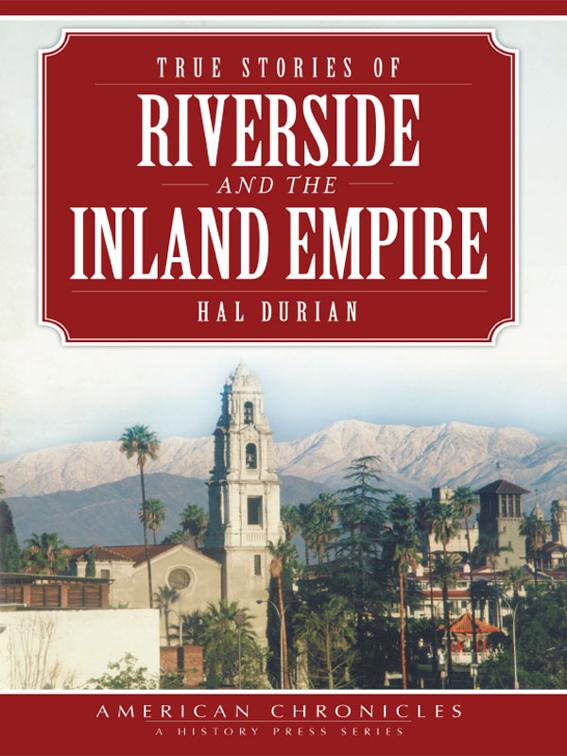 True Stories of Riverside and the Inland Empire, American Chronicles