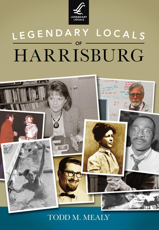 Legendary Locals of Harrisburg, Legendary Locals
