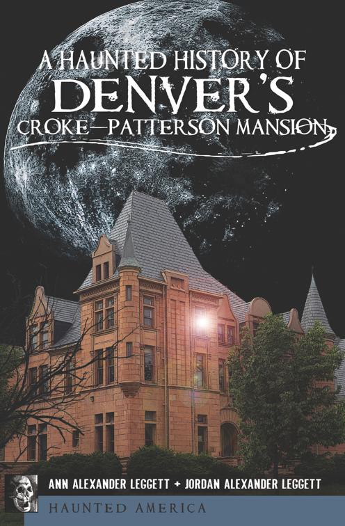 Haunted History of Denver&#x27;s Croke-Patterson Mansion, Haunted America
