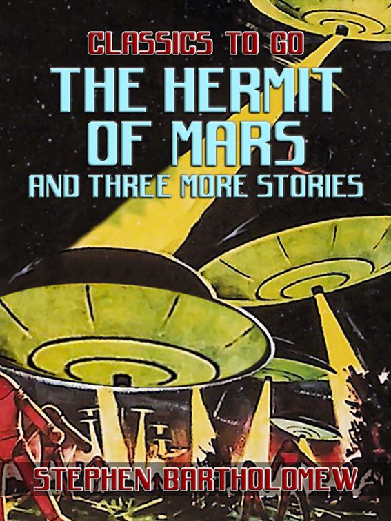 The Hermit of Mars and three more Stories, Classics To Go