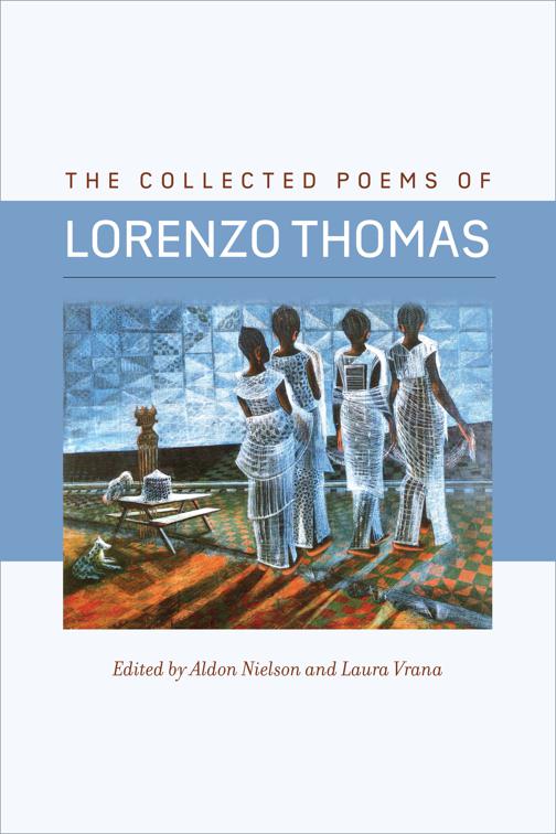 Collected Poems of Lorenzo Thomas, Wesleyan Poetry Series