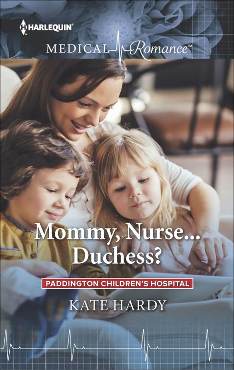 Mommy, Nurse . . . Duchess?, Paddington Children&#x27;s Hospital