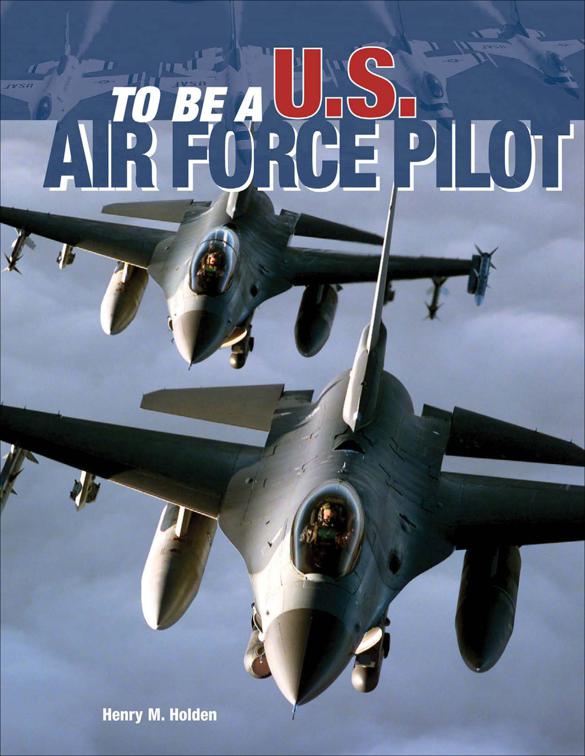 To Be a U.S. Air Force Pilot, To Be A