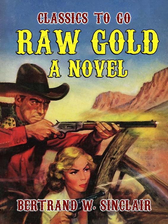 Raw Gold A Novel, Classics To Go
