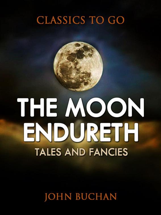 The Moon Endureth: Tales and Fancies, Classics To Go