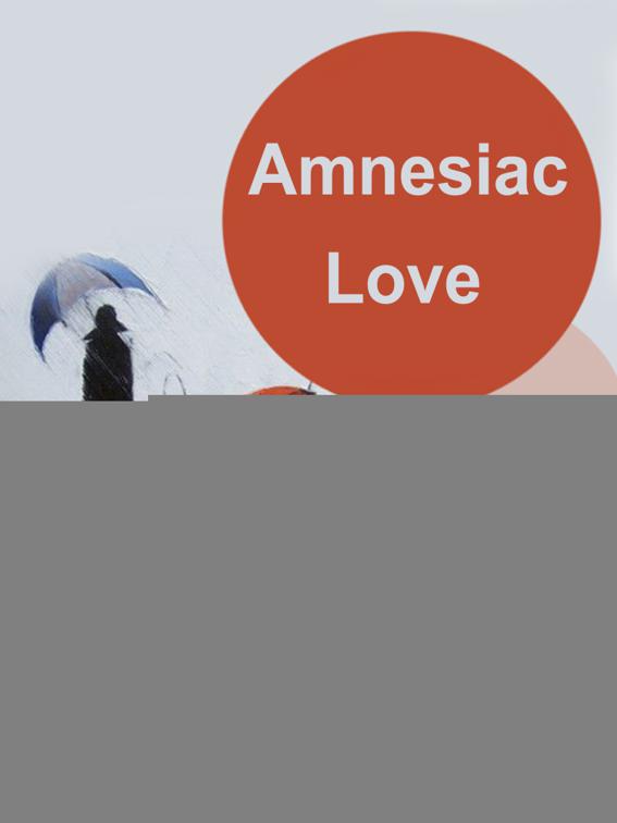 This image is the cover for the book Amnesiac Love, Volume 1