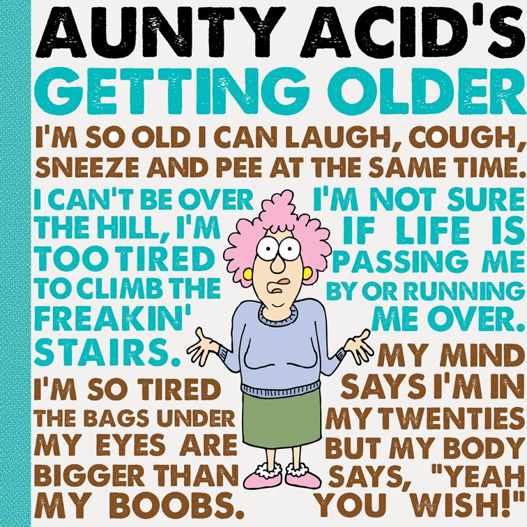 Aunty Acid&#x27;s Getting Older, Aunty Acid