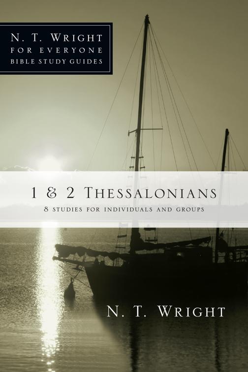 1 &amp; 2 Thessalonians, N. T. Wright for Everyone Bible Study Guides