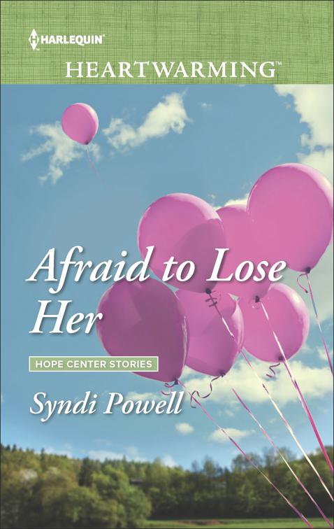 Afraid to Lose Her, Hope Center Stories