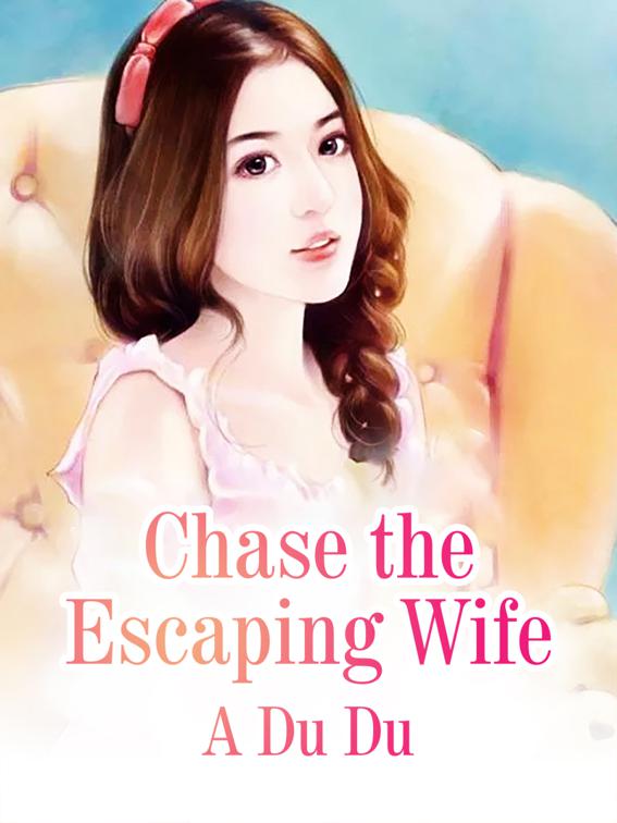 Chase the Escaping Wife, Volume 4