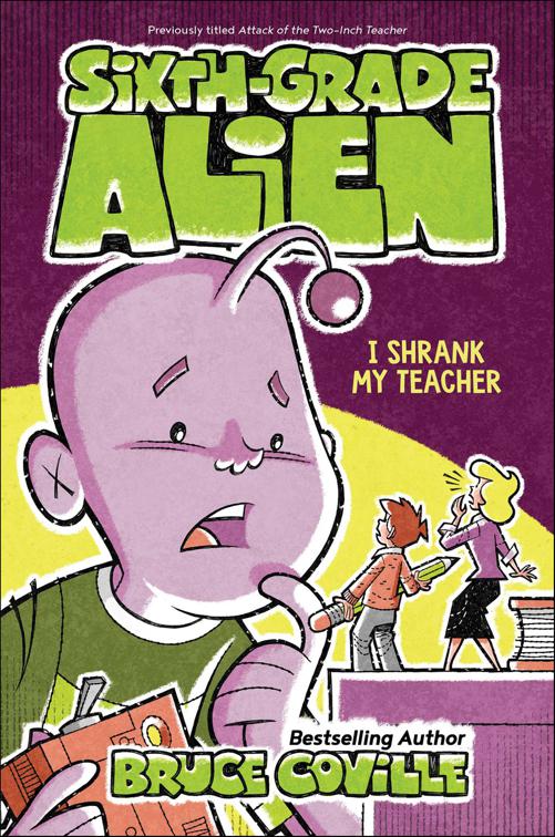 I Shrank My Teacher, Sixth-Grade Alien