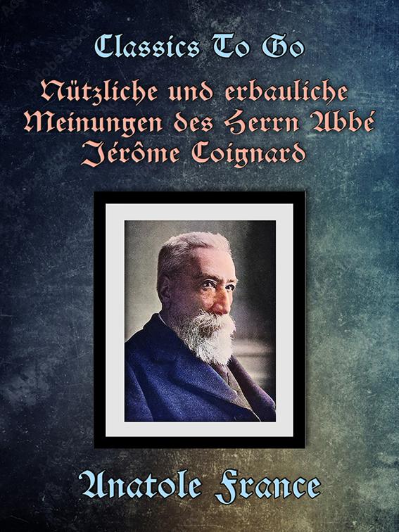 Nützliche und erbauliche Meinungen des Herrn Abbé Jérôme Coignard, Classics To Go