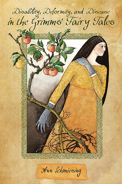 Disability, Deformity, and Disease in the Grimms&#x27; Fairy Tales, The Donald Haase Series in Fairy-Tale Studies