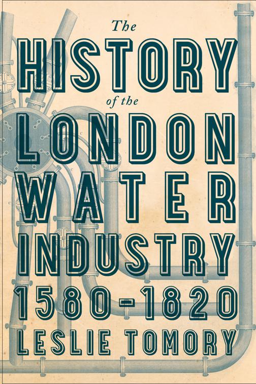 History of the London Water Industry, 1580–1820