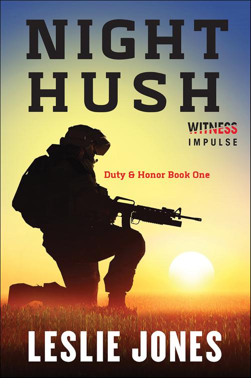 Night Hush, Duty &amp; Honor
