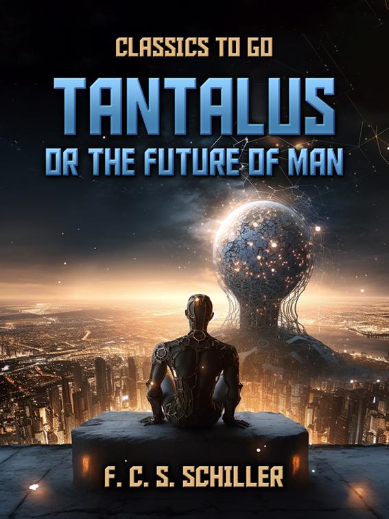 Tantalus, Or The Future Of Man, Classics To Go