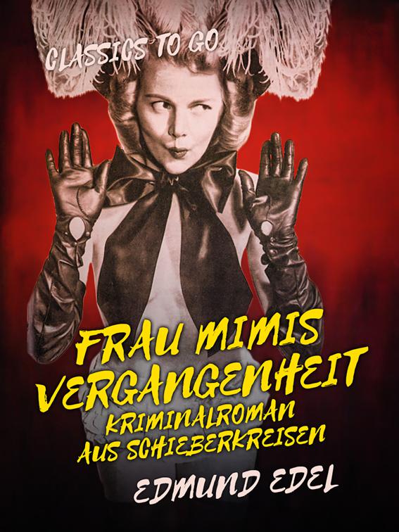 Frau Mimis Vergangenheit Kriminalroman aus Schieberkreisen, Classics To Go