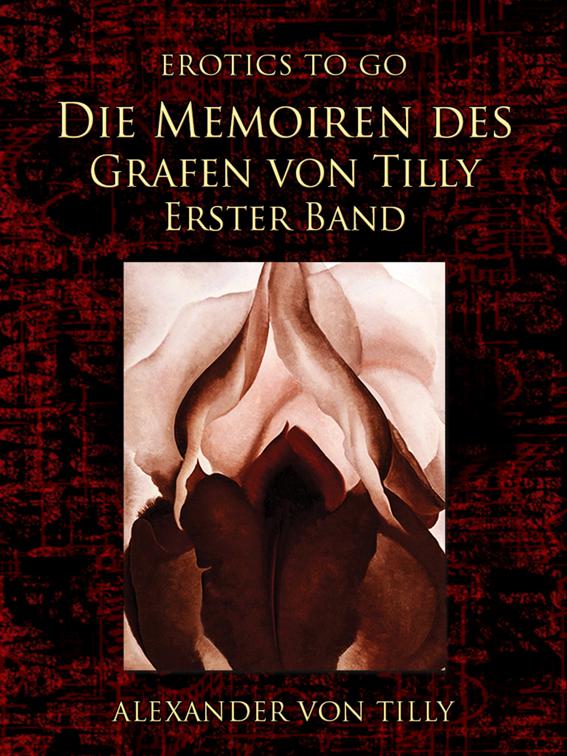 Die Memoiren des Grafen von Tilly - Erster Band, Erotics To Go