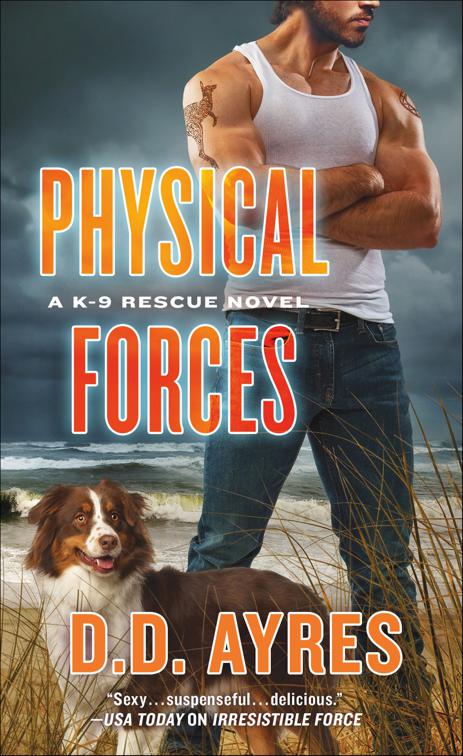 Physical Forces, The K-9 Rescue Novels