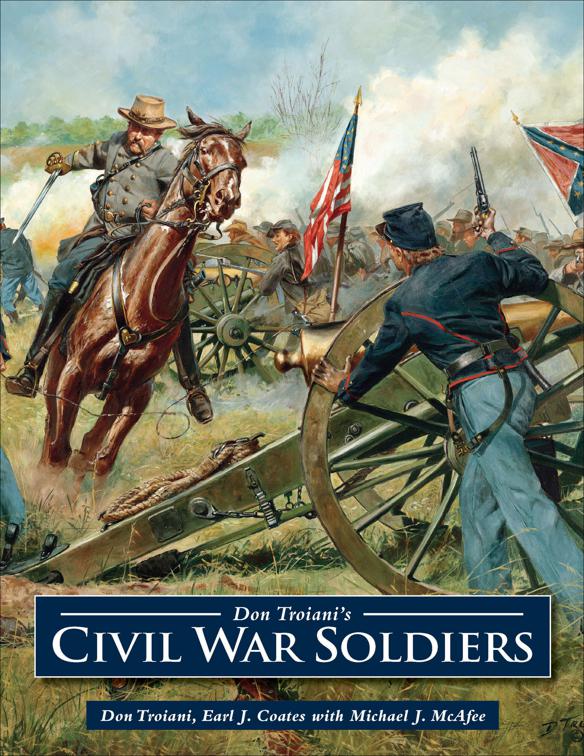 Don Troiani&#x27;s Civil War Soldiers