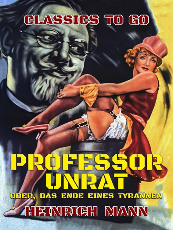 Professor Unrat, oder, das Ende eines Tyrannen, Classics To Go