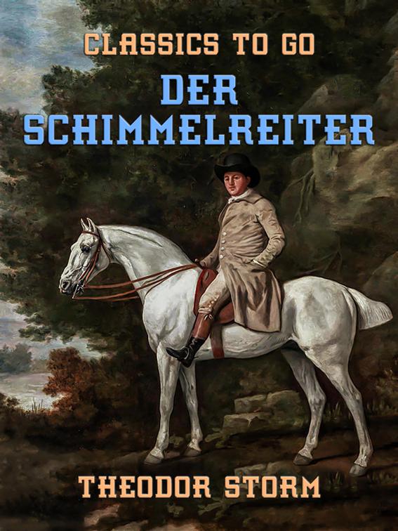 Der Schimmelreiter, Classics To Go