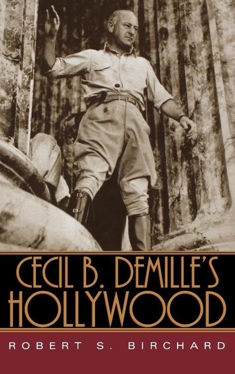Cecil B. DeMille&#x27;s Hollywood