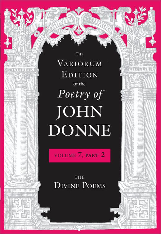 Variorum Edition of the Poetry of John Donne, Volume 7, Part 2