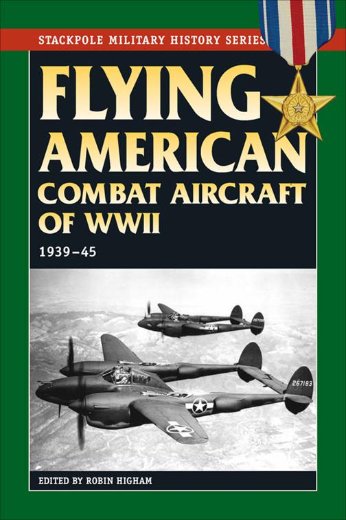 Flying American Combat Aircraft of World War II, Stackpole Military History Series